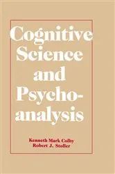 Book cover of Cognitive Science and Psychoanalysis by Kenneth Mark Colby