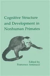 Book cover of Cognitive Structures and Development in Nonhuman Primates by Francesco Antinucci