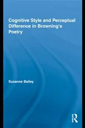 Book cover of Cognitive Style and Perceptual Difference in Browning’s Poetry by Suzanne Bailey