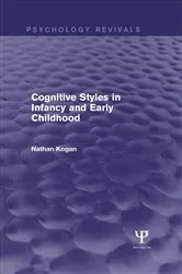 Book cover of Cognitive Styles in Infancy and Early Childhood by Nathan Kogan