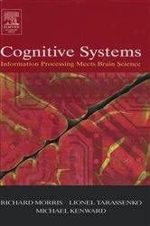 Book cover of Cognitive Systems - Information Processing Meets Brain Science by Richard G.M. Morris