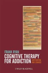 Book cover of Cognitive Therapy for Addiction by Frank Ryan