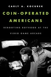 Book cover of Coin-Operated Americans by Carly A. Kocurek