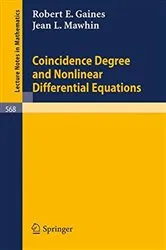 Book cover of Coincidence Degree and Nonlinear Differential Equations by R. E. Gaines