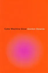 Book cover of Coke Machine Glow by Gordon Downie