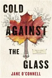 Book cover of COLD AGAINST THE GLASS by Jane O'Connell