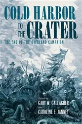 Book cover of Cold Harbor to the Crater by Gary W. Gallagher