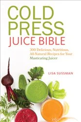 Book cover of Cold Press Juice Bible by Lisa Sussman