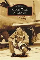 Book cover of Cold War Alabama by Melvin G. Deaile PhD