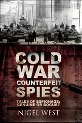 Book cover of Cold War Counterfeit Spies by Nigel West