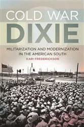 Book cover of Cold War Dixie by Kari Frederickson