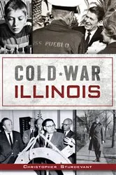 Book cover of Cold War Illinois by Christopher Sturdevant