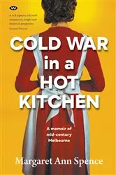 Book cover of Cold War in a Hot Kitchen by Margaret Ann Spence