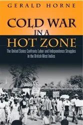 Book cover of Cold War in a Hot Zone by Gerald C Horne