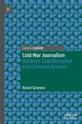 Book cover of Cold War Journalism by Kevin Grieves