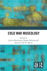 Book cover of Cold War Museology by Jessica Douthwaite