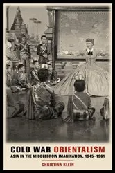 Book cover of Cold War Orientalism by Christina Klein