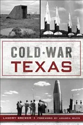 Book cover of Cold War Texas by Landry Brewer