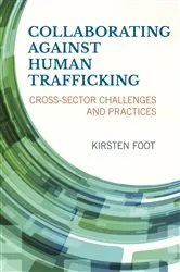 Book cover of Collaborating against Human Trafficking by Kirsten Foot