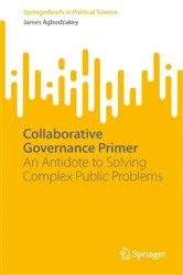 Book cover of Collaborative Governance Primer by James Agbodzakey
