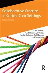 Book cover of Collaborative Practice in Critical Care Settings by Scott Reeves