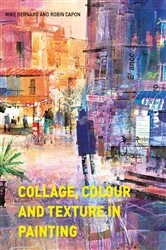Book cover of Collage, Colour and Texture in Painting by Mike Bernard