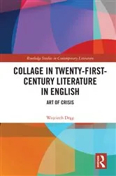 Book cover of Collage in Twenty-First-Century Literature in English by Wojciech Drag