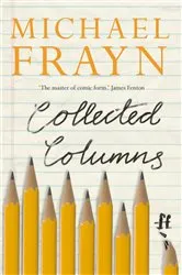 Book cover of Collected Columns by Michael Frayn