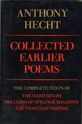 Book cover of Collected Earlier Poems of Anthony Hecht by Anthony Hecht