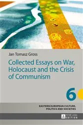 Book cover of Collected Essays on War, Holocaust and the Crisis of Communism by Irena Grudzinska-Gross