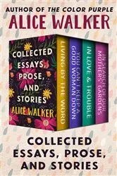 Book cover of Collected Essays, Prose, and Stories by Alice Walker