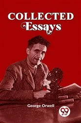 Book cover of Collected Essays by George Orwell