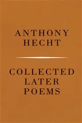 Book cover of Collected Later Poems of Anthony Hecht by Anthony Hecht