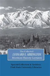 Book cover of Collected Leonard J Arrington Mormon History Lectures by Usu Special Collections Special
