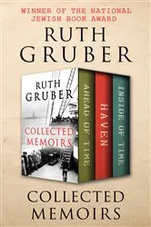 Book cover of Collected Memoirs by Ruth Gruber
