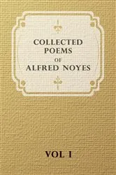 Book cover of Collected Poems of Alfred Noyes - Vol I by Alfred Noyes