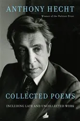 Book cover of Collected Poems of Anthony Hecht by Anthony Hecht