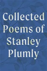 Book cover of Collected Poems of Stanley Plumly by Stanley Plumly