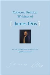 Book cover of Collected Political Writings of James Otis by James Otis