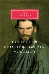 Book cover of Collected Shorter Fiction of Leo Tolstoy, Volume I by Leo Tolstoy