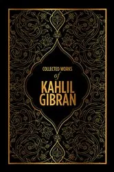 Book cover of Collected Works of Kahlil Gibran (Deluxe Hardbound Edition) by Kahlil Gibran
