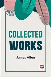 Book cover of Collected Works by James Allen