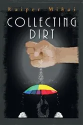 Book cover of Collecting Dirt by Kuiper Mihai