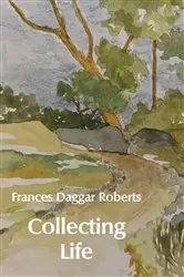 Book cover of Collecting Life by Frances Daggar Roberts