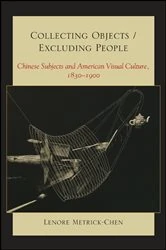Book cover of Collecting Objects / Excluding People by Lenore Metrick-Chen