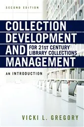 Book cover of Collection Development and Management for 21st Century Library Collections by Vicki L. Gregory