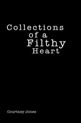 Book cover of Collections of a Filthy Heart by Unknown
