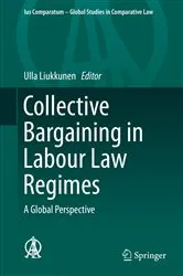 Book cover of Collective Bargaining in Labour Law Regimes by Ulla Liukkunen