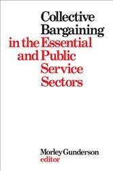 Book cover of Collective Bargaining in the Essential and Public Service Sectors by Morley Gunderson