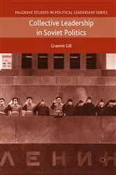 Book cover of Collective Leadership in Soviet Politics by Graeme Gill